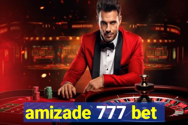 amizade 777 bet